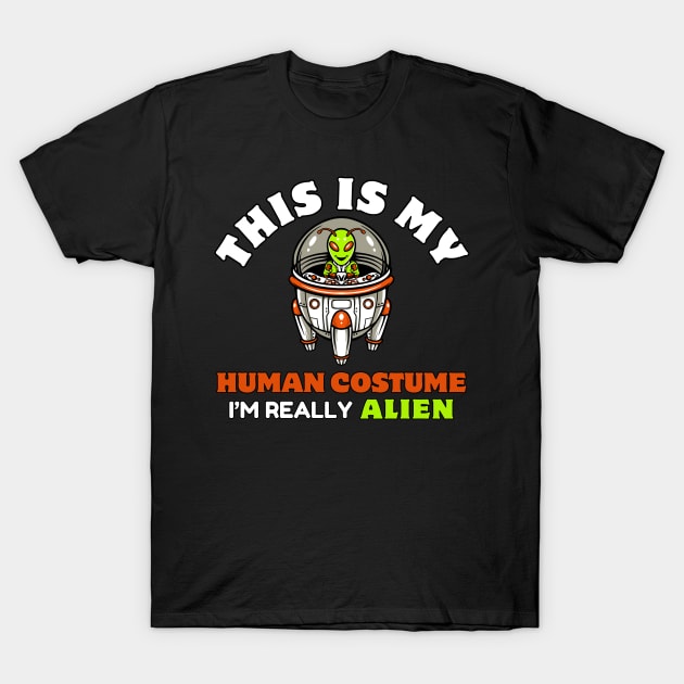 This is My Human Costume, Alien Costume T-Shirt by Teesquares